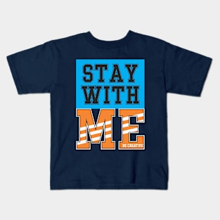 stay with me Kids T-Shirt